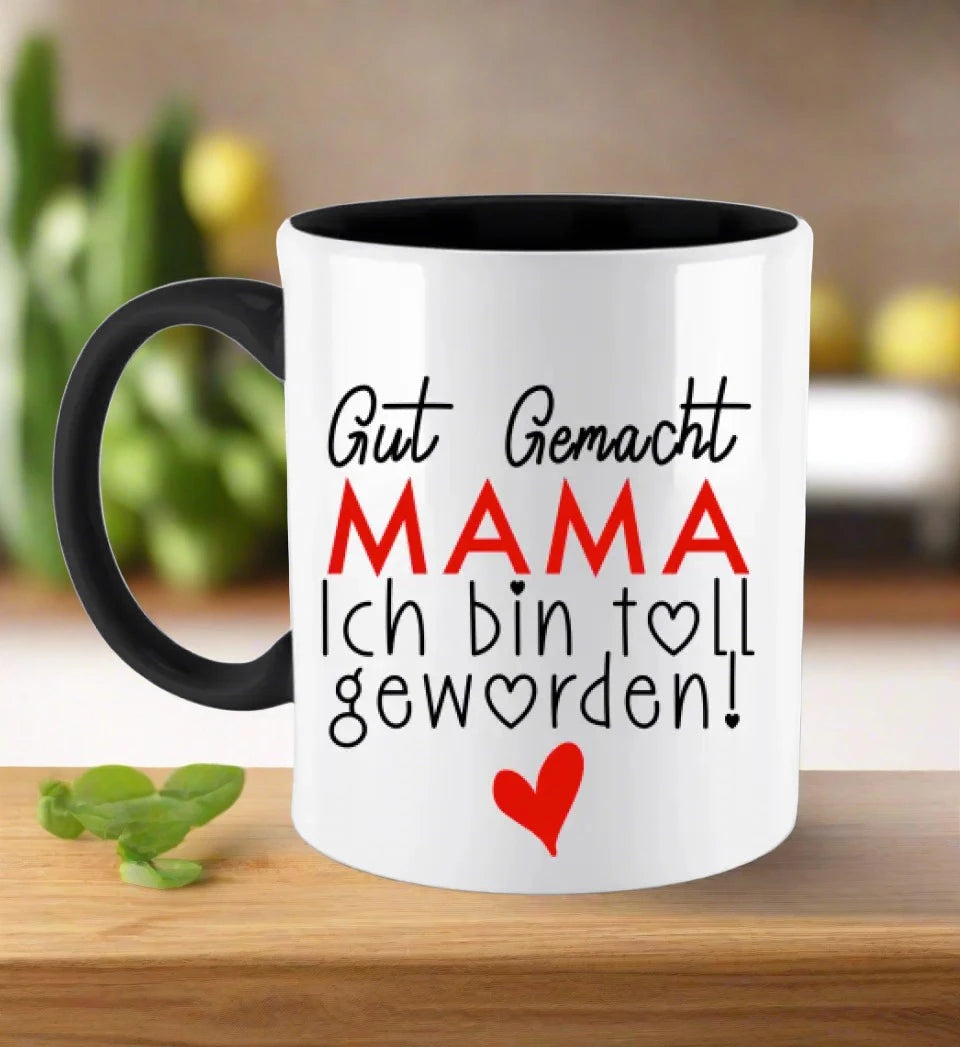 Gut gemacht mama ich bin toll geworden Tasse: Persönliches Geschenk für Mama