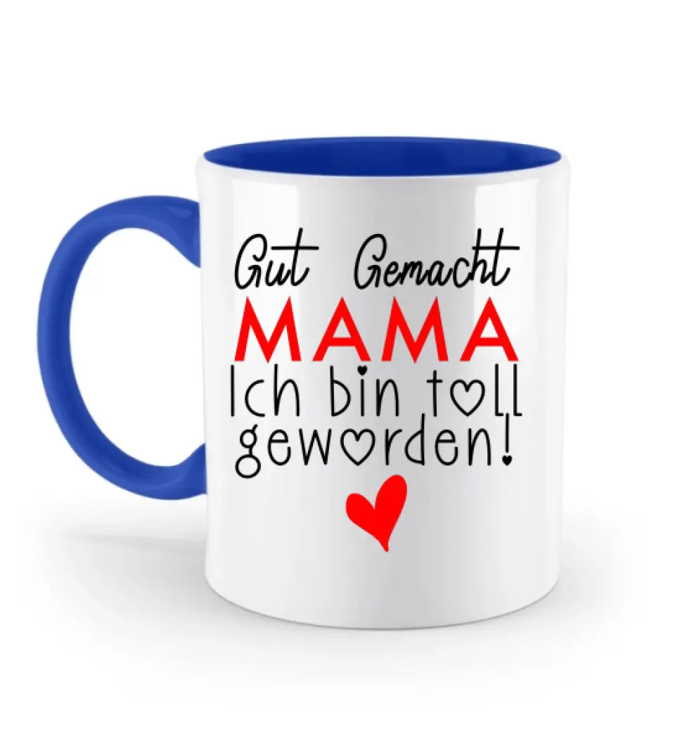 Gut gemacht mama ich bin toll geworden Tasse: Persönliches Geschenk für Mama