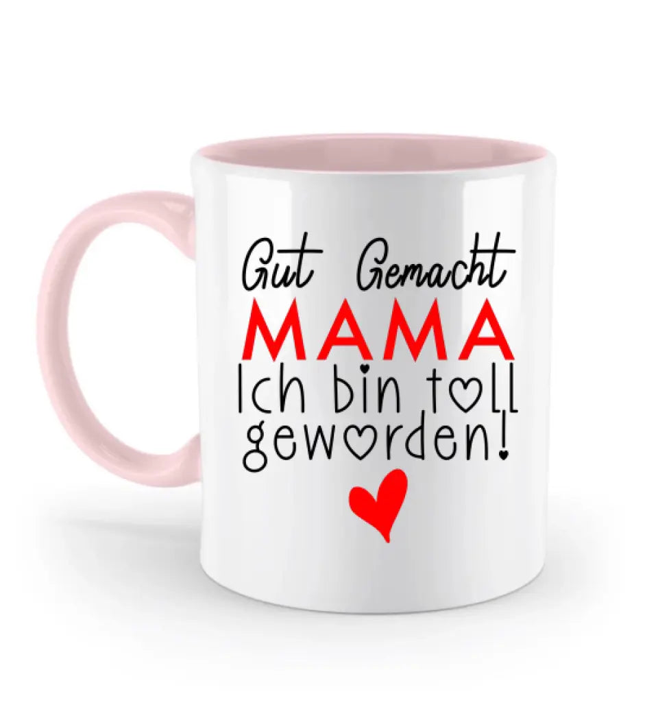 Gut gemacht mama ich bin toll geworden Tasse: Persönliches Geschenk für Mama