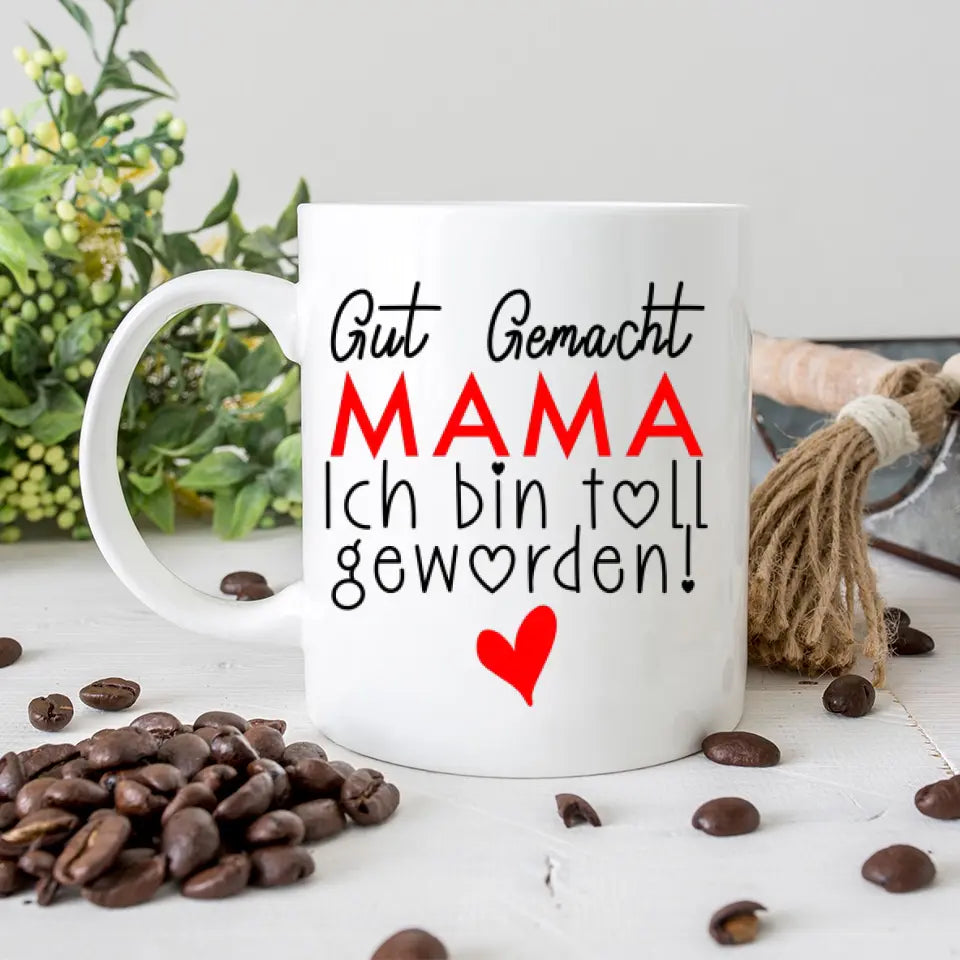 Gut gemacht mama ich bin toll geworden Tasse: Persönliches Geschenk für Mama