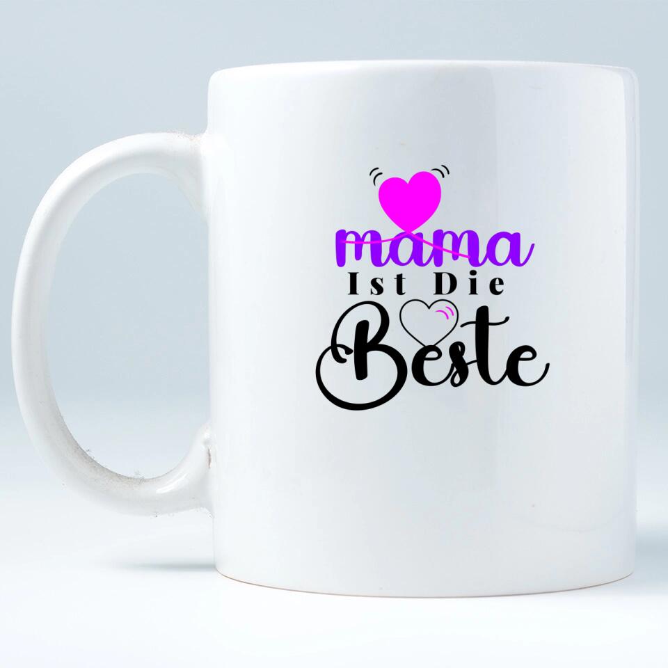 Mama Ist Die Beste - Spruch Tasse - Persönliche Tasse - printpod.de