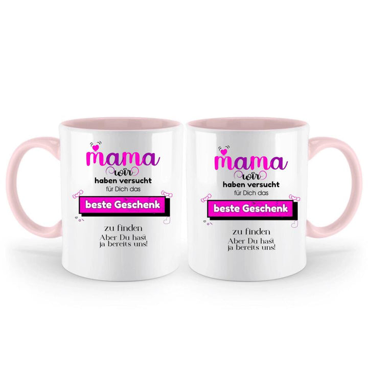 Mama wir haben versucht für Dichdas beste Geschenk zu finden. Aber Du hastja bereits uns - Spruch Tasse! - printpod.de