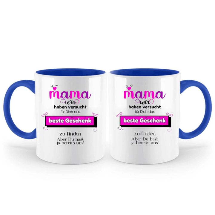 Mama wir haben versucht für Dichdas beste Geschenk zu finden. Aber Du hastja bereits uns - Spruch Tasse! - printpod.de