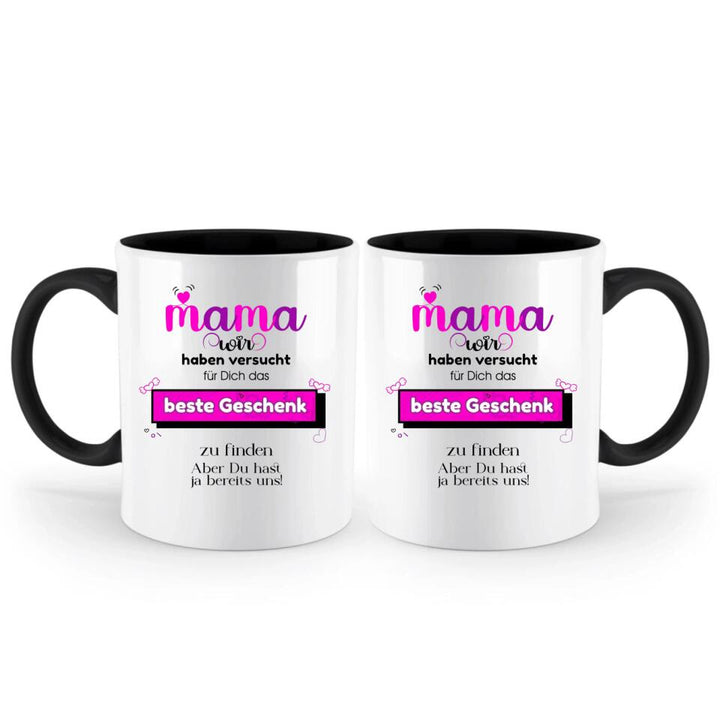 Mama wir haben versucht für Dichdas beste Geschenk zu finden. Aber Du hastja bereits uns - Spruch Tasse! - printpod.de