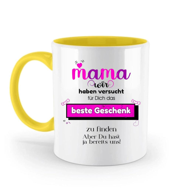 Mama wir haben versucht für Dichdas beste Geschenk zu finden. Aber Du hastja bereits uns - Spruch Tasse! - printpod.de