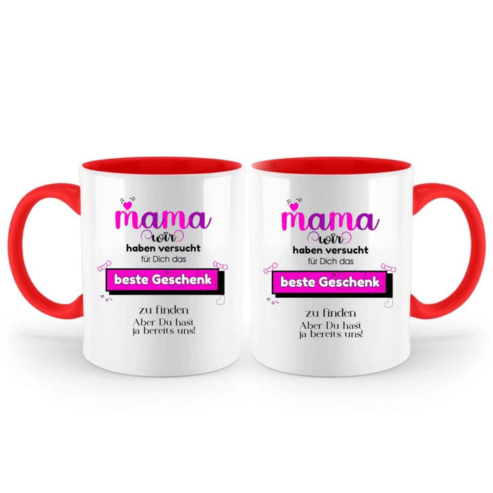 Mama wir haben versucht für Dichdas beste Geschenk zu finden. Aber Du hastja bereits uns - Spruch Tasse! - printpod.de