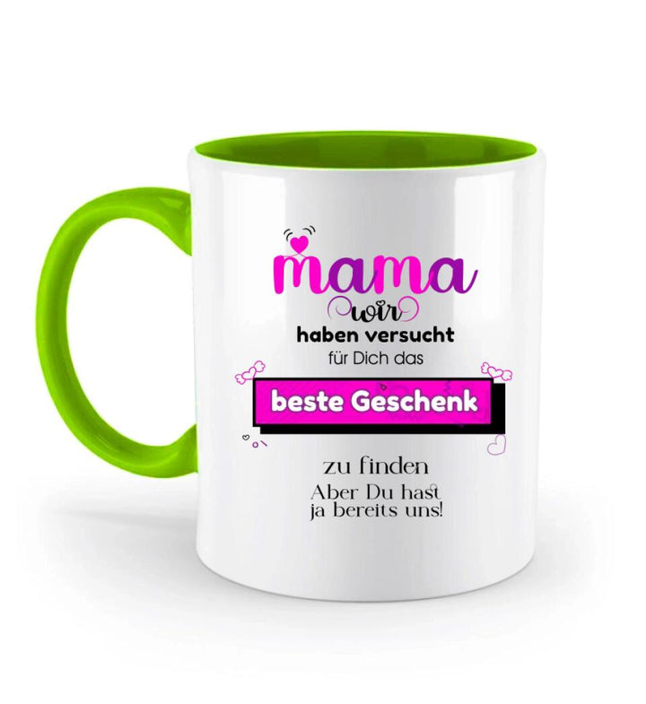 Mama wir haben versucht für Dichdas beste Geschenk zu finden. Aber Du hastja bereits uns - Spruch Tasse! - printpod.de