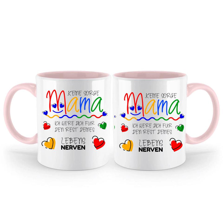 Keine sorge Mama! Ich were dich für den rest deines Lebens NERVEN - Spruch Tasse - printpod.de