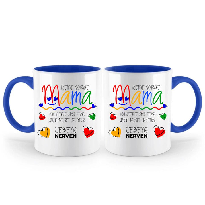 Keine sorge Mama! Ich were dich für den rest deines Lebens NERVEN - Spruch Tasse - printpod.de