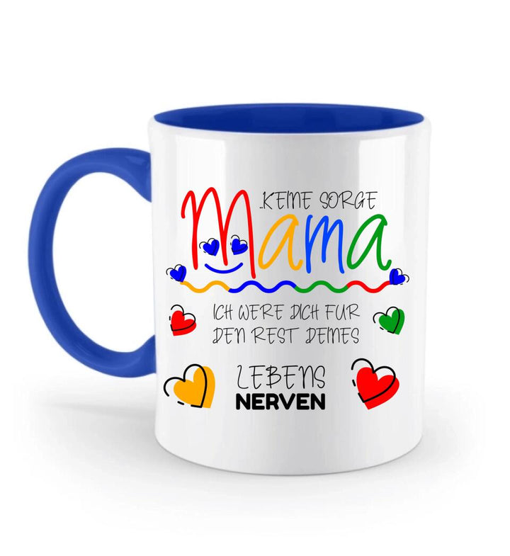 Keine sorge Mama! Ich were dich für den rest deines Lebens NERVEN - Spruch Tasse - printpod.de