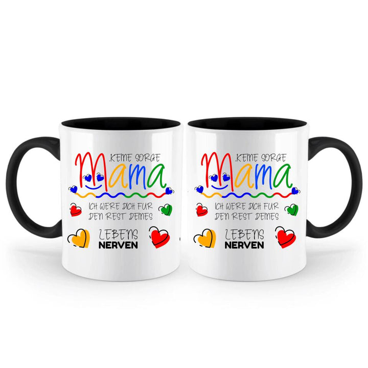 Keine sorge Mama! Ich were dich für den rest deines Lebens NERVEN - Spruch Tasse - printpod.de