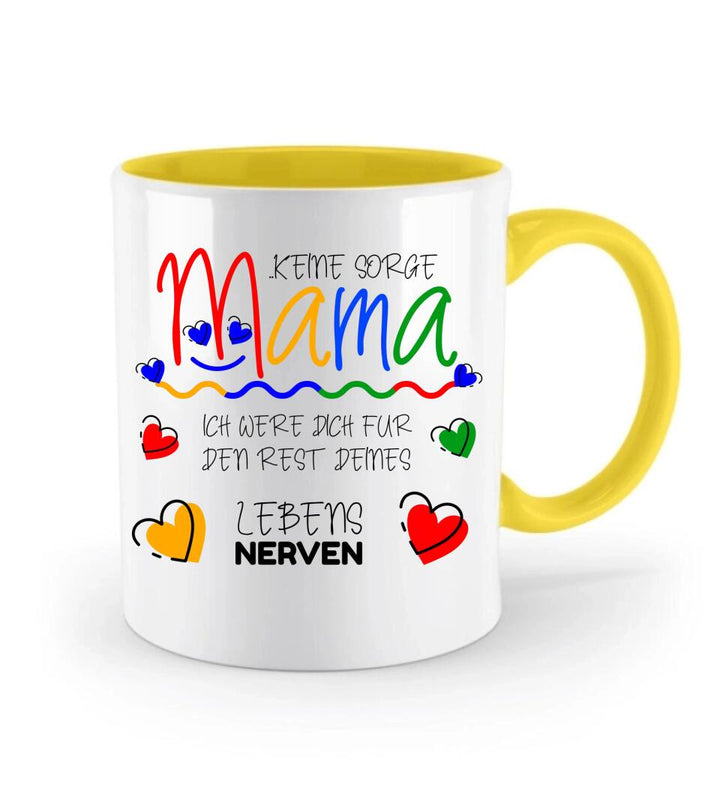 Keine sorge Mama! Ich were dich für den rest deines Lebens NERVEN - Spruch Tasse - printpod.de