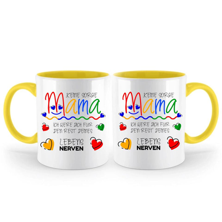 Keine sorge Mama! Ich were dich für den rest deines Lebens NERVEN - Spruch Tasse - printpod.de