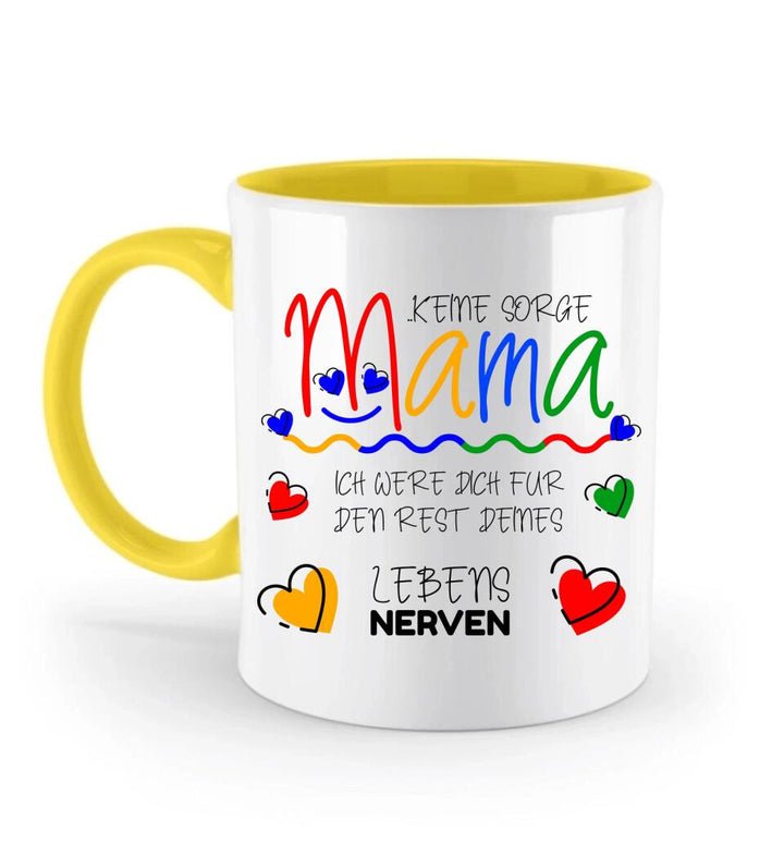 Keine sorge Mama! Ich were dich für den rest deines Lebens NERVEN - Spruch Tasse - printpod.de