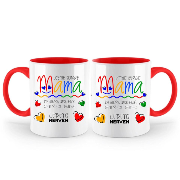 Keine sorge Mama! Ich were dich für den rest deines Lebens NERVEN - Spruch Tasse - printpod.de