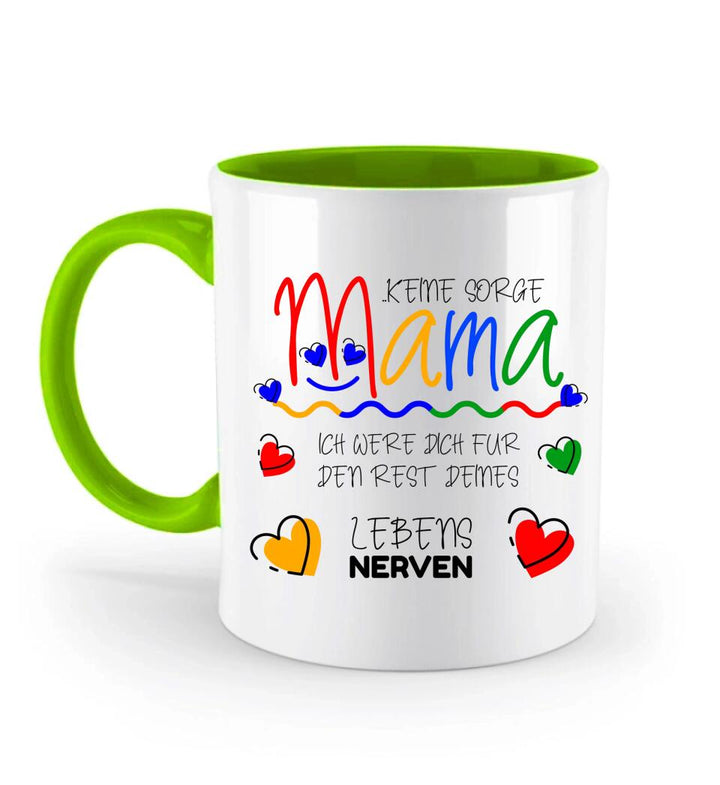 Keine sorge Mama! Ich were dich für den rest deines Lebens NERVEN - Spruch Tasse - printpod.de