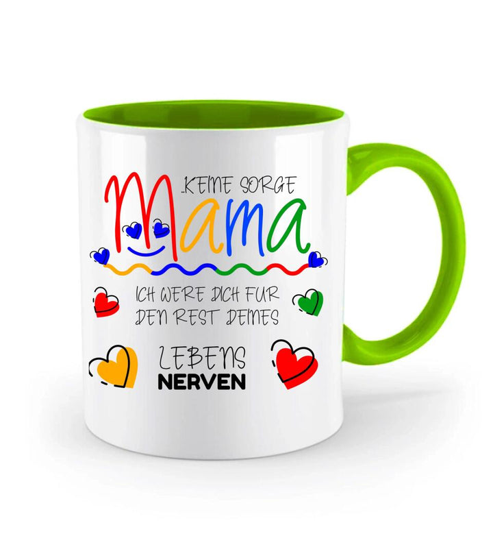 Keine sorge Mama! Ich were dich für den rest deines Lebens NERVEN - Spruch Tasse - printpod.de