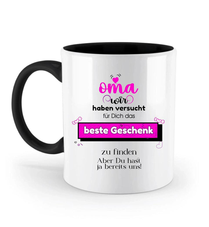 Oma wir haben versucht für Dichdas beste Geschenk zu finden. Aber Du hast ja bereits uns!-Spruch Tasse - printpod.de