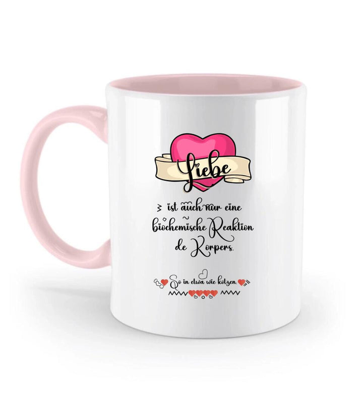 Liebe ist auch nur einebiochemische Reaktion de Körpers, So in etwa wie kotzen- Sprüch Tasse - printpod.de