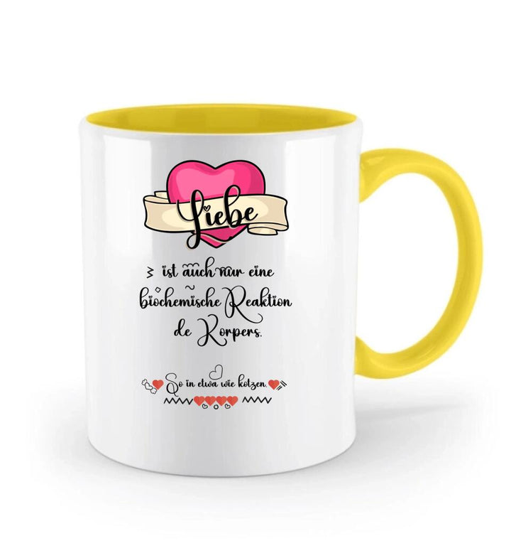 Liebe ist auch nur einebiochemische Reaktion de Körpers, So in etwa wie kotzen- Sprüch Tasse - printpod.de