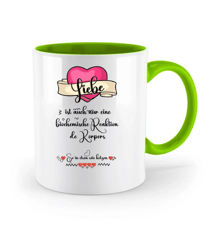 Liebe ist auch nur einebiochemische Reaktion de Körpers, So in etwa wie kotzen- Sprüch Tasse - printpod.de