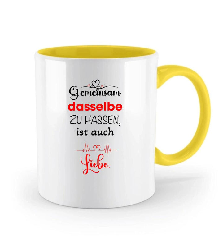 Gemeinsam dasselbe zu hassen,ist auch-Liebe Liebe Tasse-Sprüch Tasse - printpod.de