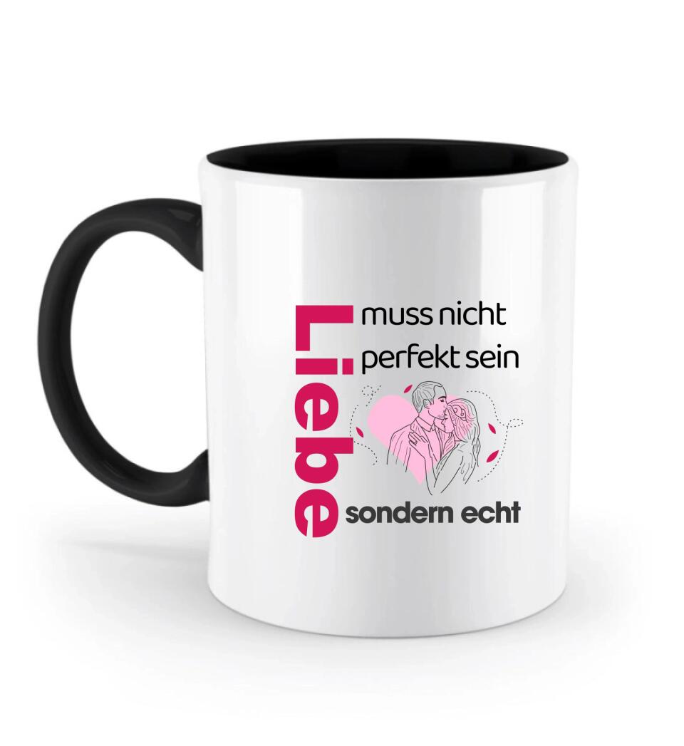 Liebe muss nicht perfekt sein, sondern echt- Sprüche Tassen - printpod.de