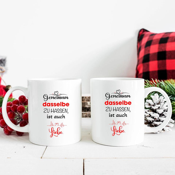 Gemeinsam dasselbe zu hassen,ist auch-Liebe Liebe Tasse-Sprüch Tasse - printpod.de