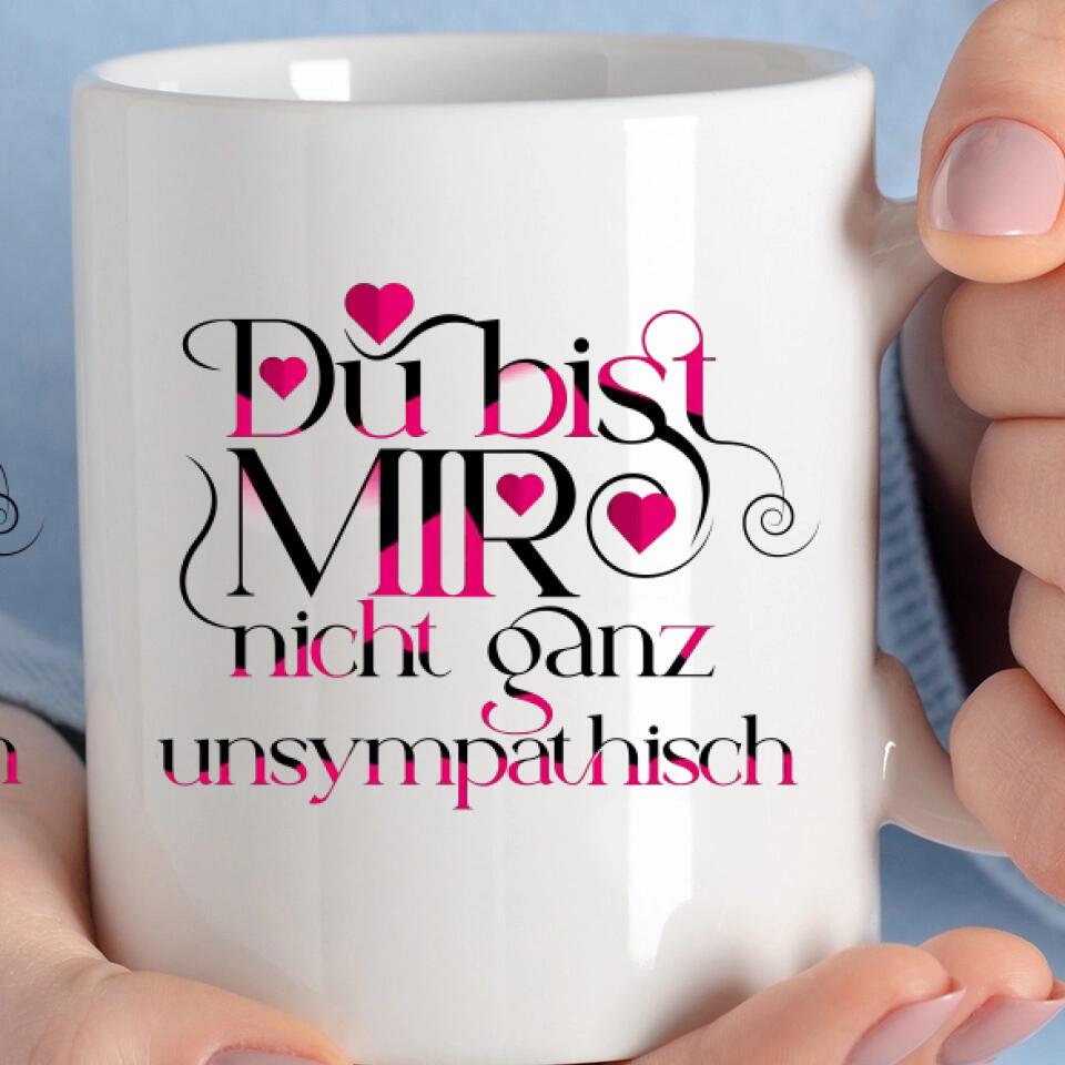 Du bist mir nicht ganzunsympathisch-Tasse mit spruch - printpod.de