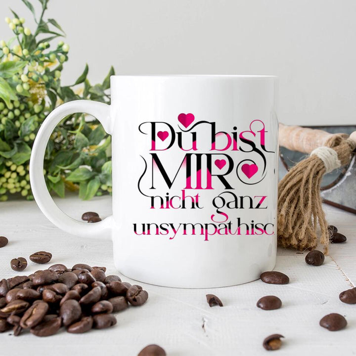 Du bist mir nicht ganzunsympathisch-Tasse mit spruch - printpod.de