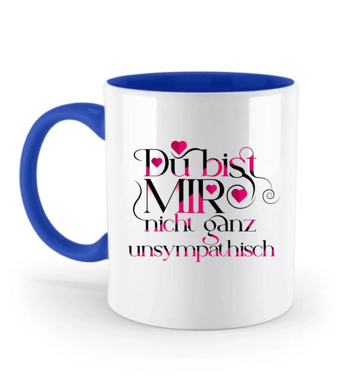 Du bist mir nicht ganzunsympathisch-Tasse mit spruch - printpod.de