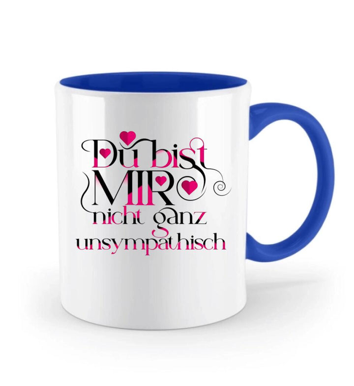 Du bist mir nicht ganzunsympathisch-Tasse mit spruch - printpod.de