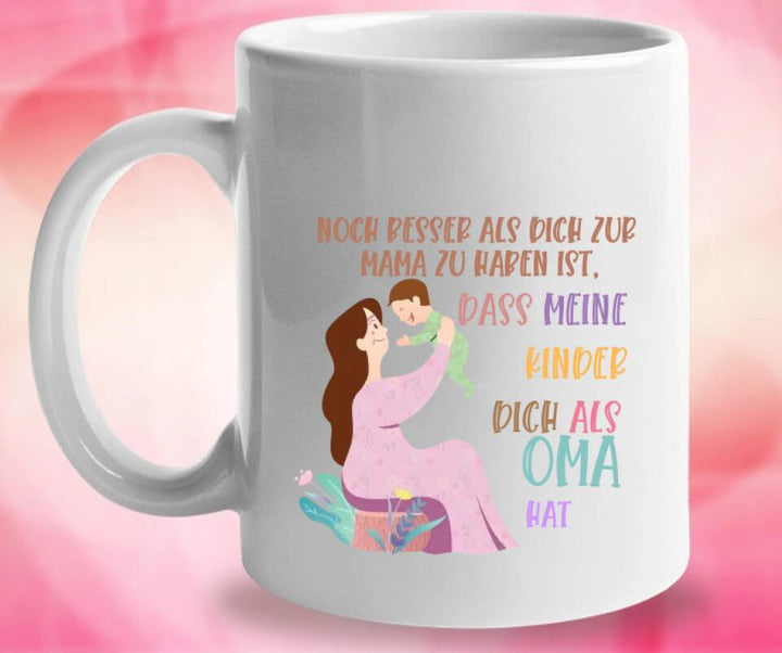 Noch besser als dich zur Mama zu haben ist,dass meine kinder dich als Oma hat Tasse - Personalisierte Tasse