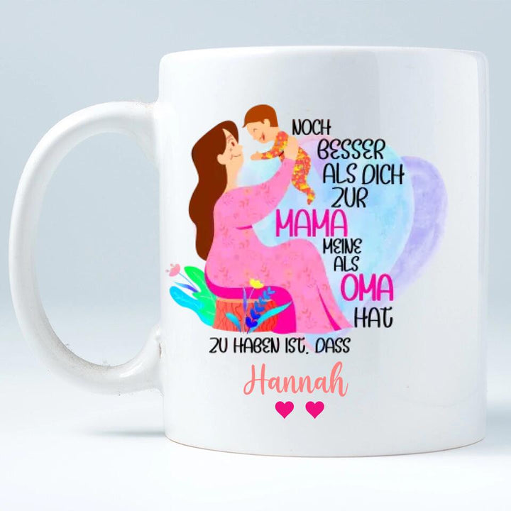 Noch besser als dich zur mama zu haben ist, dass meine kinder dich als oma hat Tasse - printpod.de