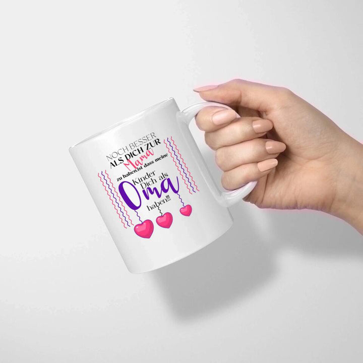 Noch besser als dich zur Mama zu haben, ist dass meine Kinder dich als Oma haben - Spruch Tasse - printpod.de