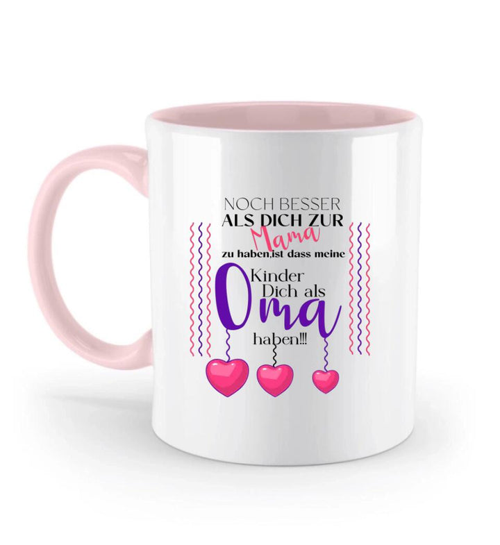 Noch besser als dich zur Mama zu haben, ist dass meine Kinder dich als Oma haben - Spruch Tasse - printpod.de