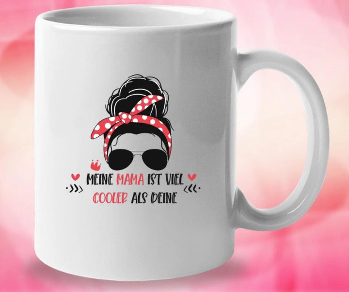 Meine Mama ist viel cooler als deine Tasse, Geschenk Muttertag, Geburtstagsgeschenk Mama