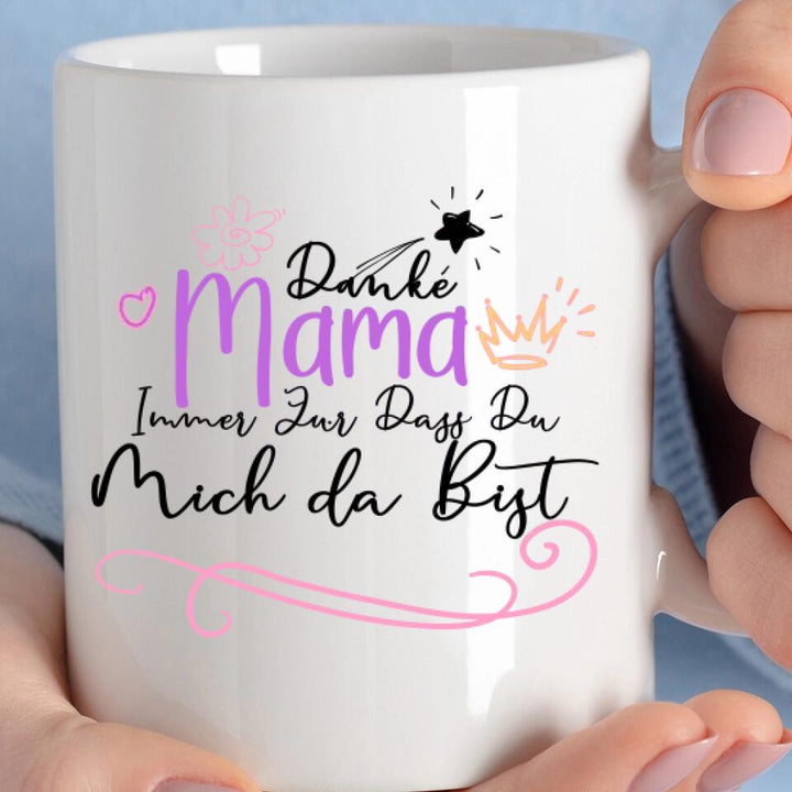 Danke Mama Immer Für Dass Du Mich da Bist Tasse, Personalisierte Tasse , Mama Geschenk,Mama Tasse,Geschenkideen - printpod.de