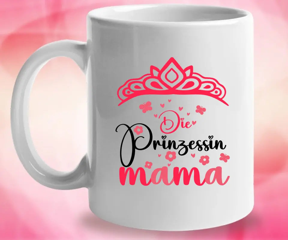Die Prinzessin Mama ♡ Persönliche Tasse - Spruch Tasse