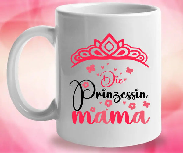 Mama ist meine Prinzessin! - Spruch Tasse