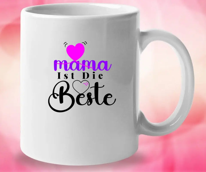 Mama Ist Die Beste - Spruch Tasse - Persönliche Tasse - printpod.de