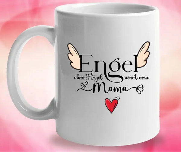 Engel ohne Flügel nennt man Mama - Persönliche Tasse - Spruch Tasse - printpod.de