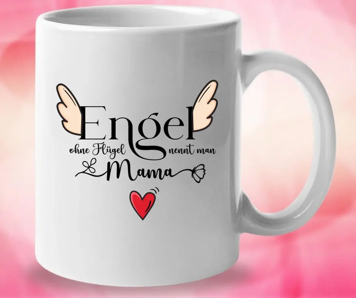 Engel ohne Flügel nennt man Mama - Persönliche Tasse - Spruch Tasse - printpod.de