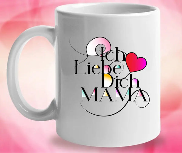 Ich Liebe Dich Mama ♥ - Spruch Tasse - Personalisierte Tasse - Spruch Tasse - printpod.de